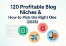 120 profitable blog niche idea 2025